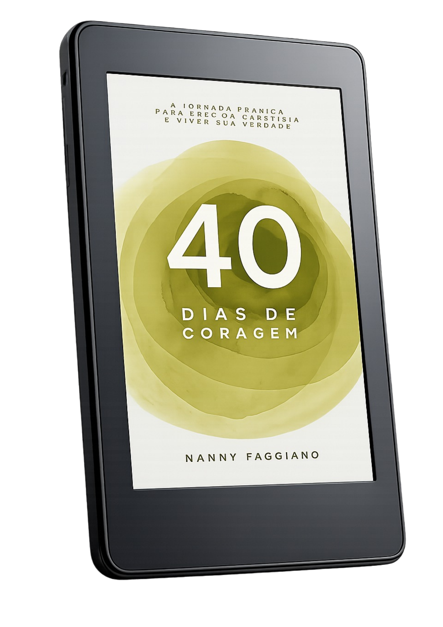 Capa do livro 40 Dias de Coragem, de Nanny Faggiano, em um leitor digital